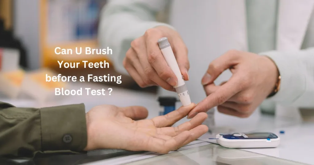Can U Brush Your Teeth Before A Fasting Blood Test 