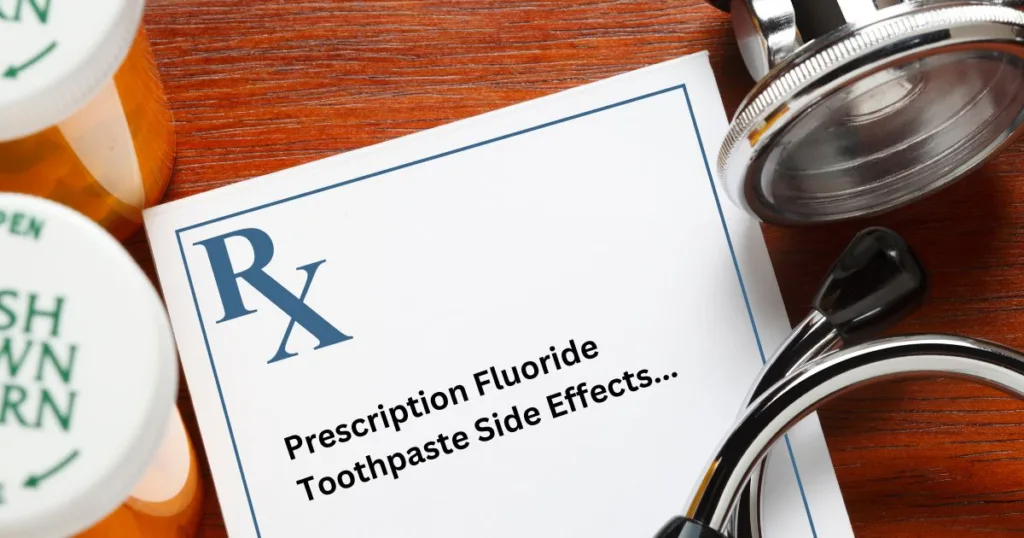 Prescription Fluoride Toothpaste Side Effects 