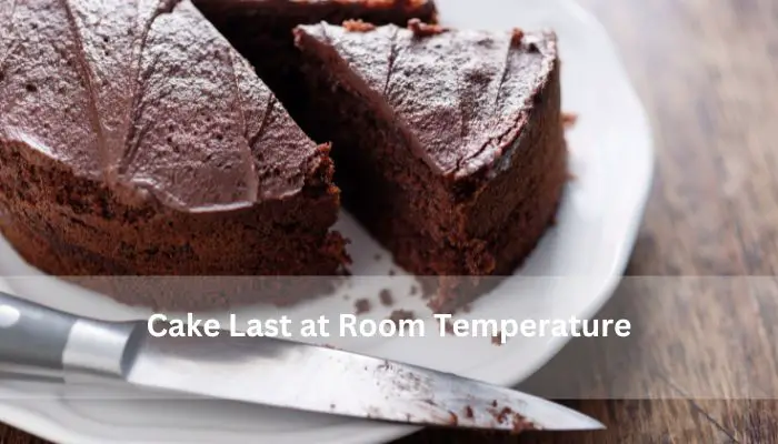 Cake Last at Room Temperature