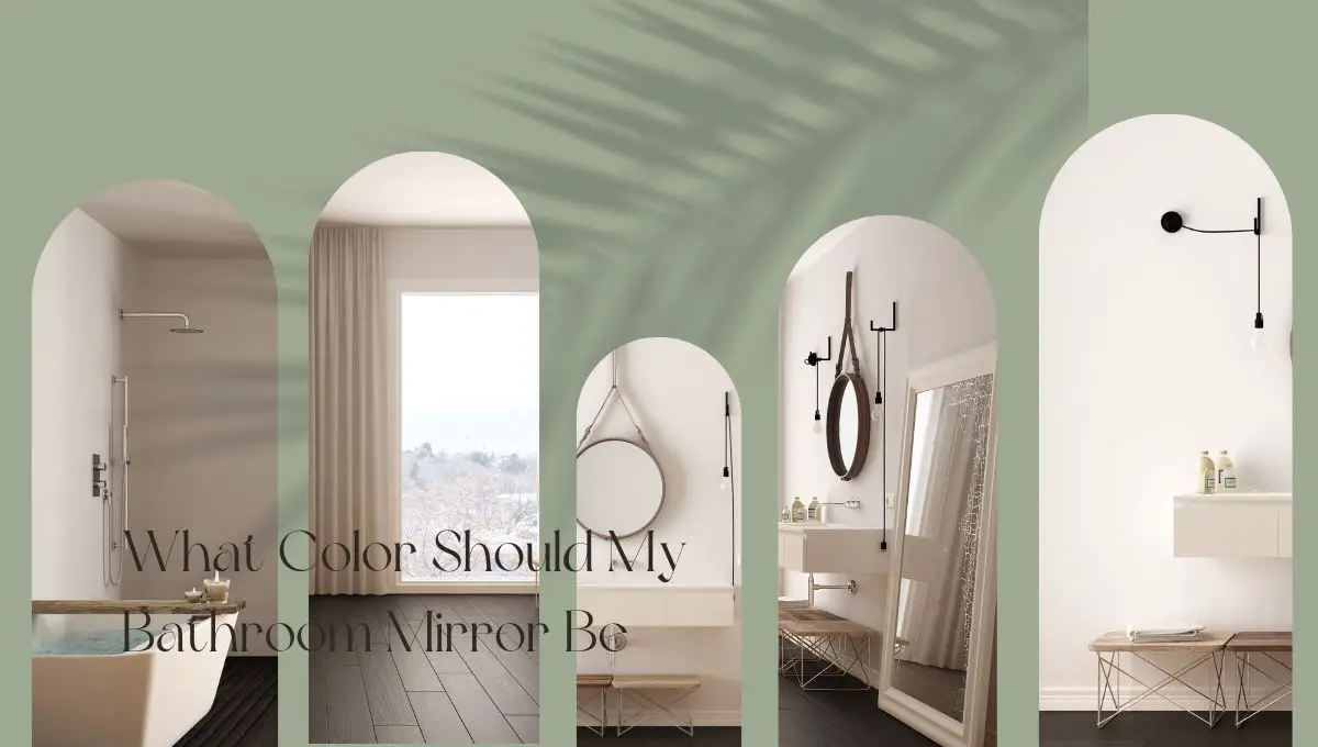 What Color Should My Bathroom Mirror Be