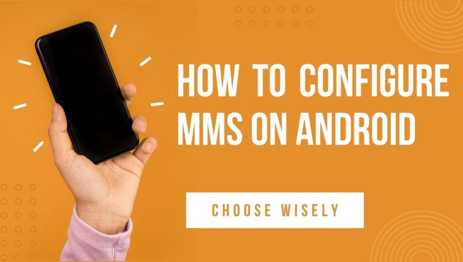 How to Configure Mms on Android