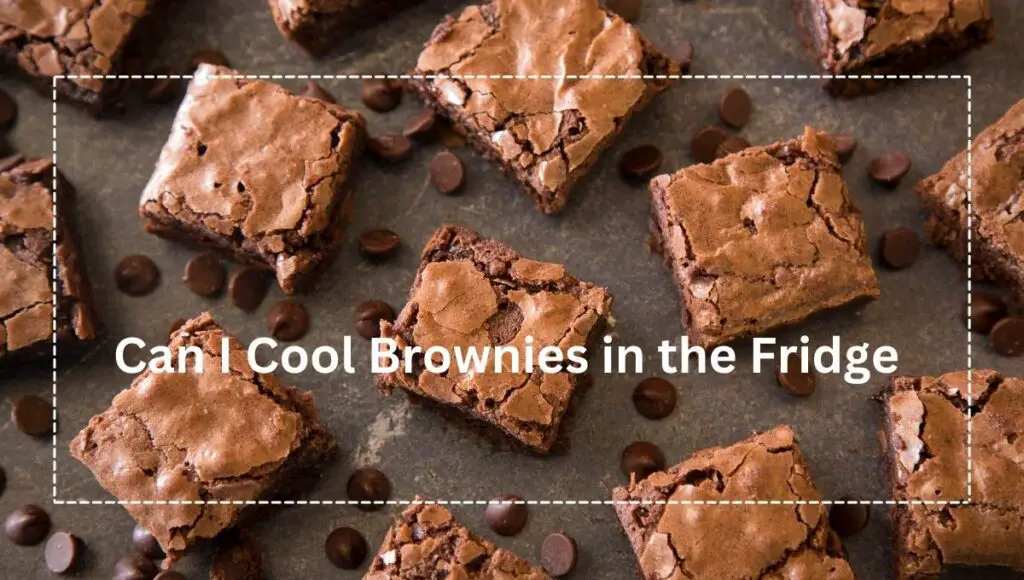 Can I Cool Brownies in the Fridge