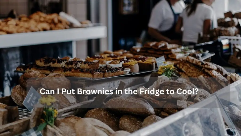 Can I Put Brownies in the Fridge to Cool?