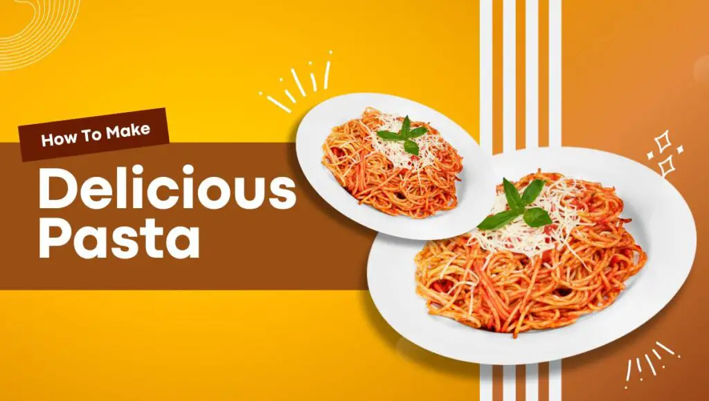 How Do I Know If My Pasta is Cooked Properly