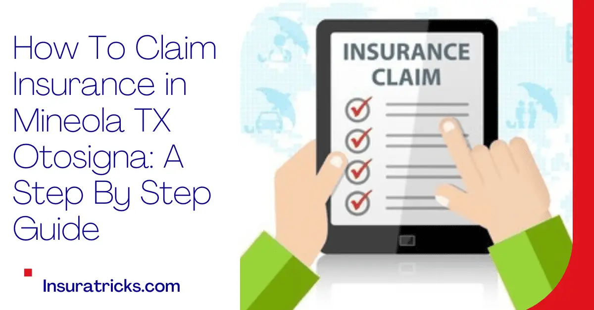 How to Claim Insurance Mineola Tx Otosigna